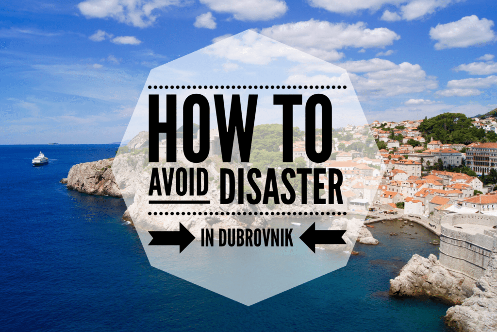 Avoid disaster in Dubrovnik